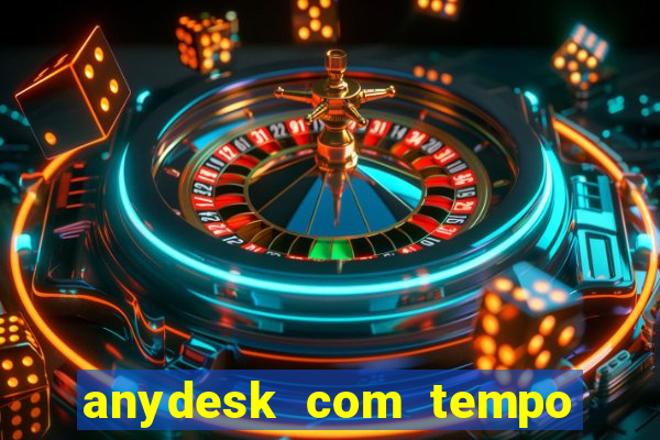 anydesk com tempo de uso